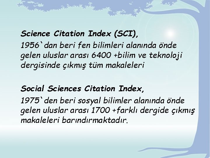 Science Citation Index (SCI), 1956`dan beri fen bilimleri alanında önde gelen uluslar arası 6400