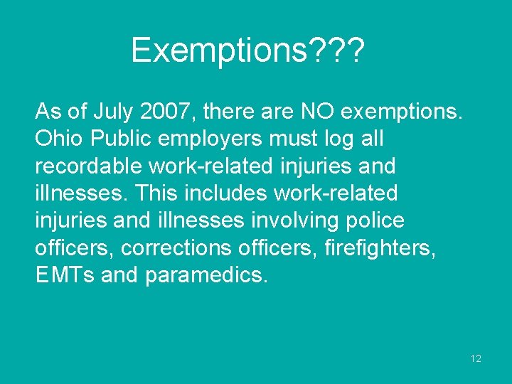 Exemptions? ? ? As of July 2007, there are NO exemptions. Ohio Public employers
