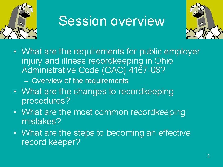 Session overview • What are the requirements for public employer injury and illness recordkeeping