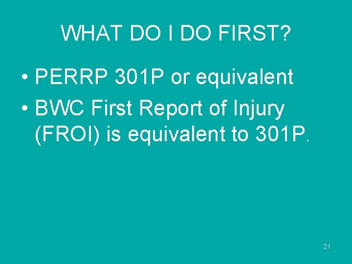 WHAT DO I DO FIRST? • PERRP 301 P or equivalent • BWC First