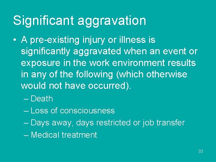 Significant aggravation • A pre-existing injury or illness is significantly aggravated when an event