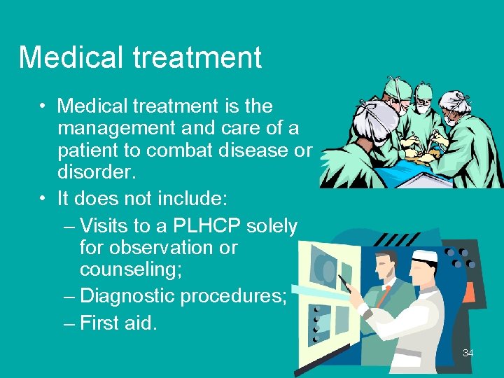 Medical treatment • Medical treatment is the management and care of a patient to