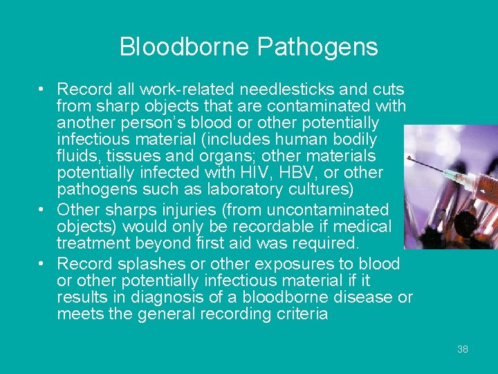 Bloodborne Pathogens • Record all work-related needlesticks and cuts from sharp objects that are