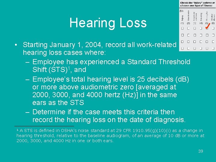 Hearing Loss • Starting January 1, 2004, record all work-related hearing loss cases where: