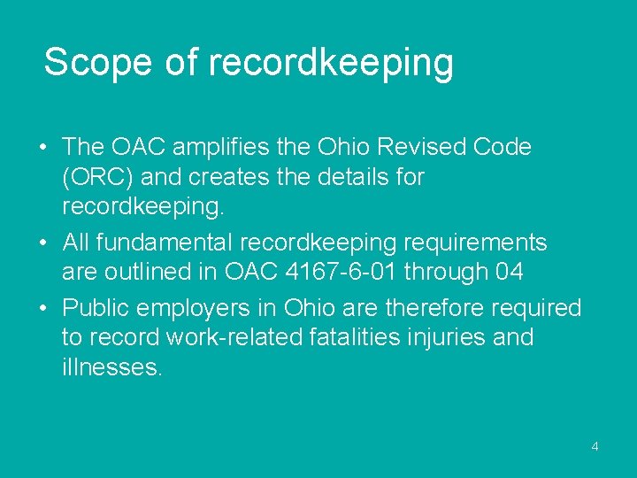 Scope of recordkeeping • The OAC amplifies the Ohio Revised Code (ORC) and creates