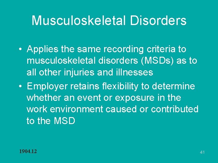 Musculoskeletal Disorders • Applies the same recording criteria to musculoskeletal disorders (MSDs) as to