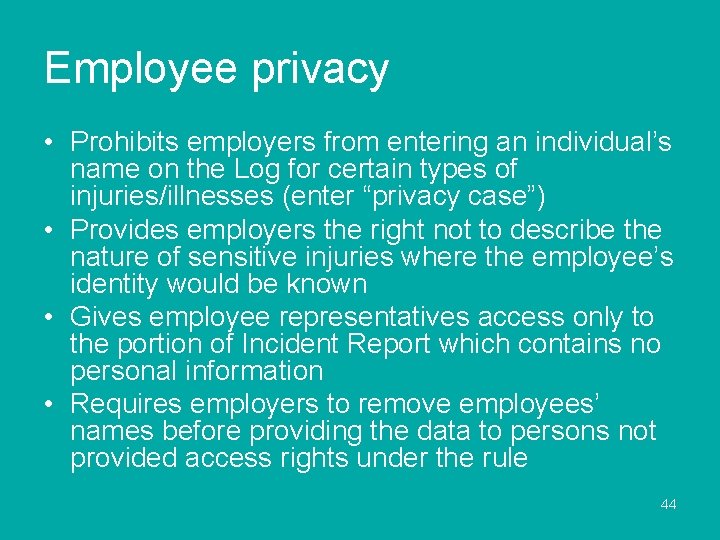 Employee privacy • Prohibits employers from entering an individual’s name on the Log for