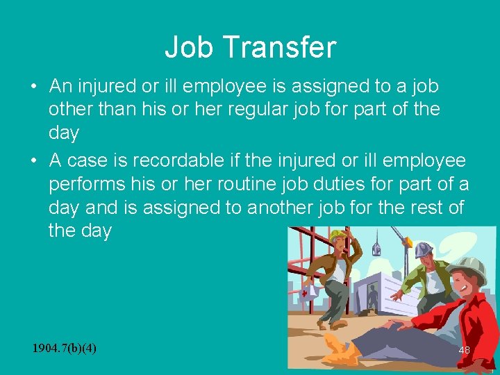 Job Transfer • An injured or ill employee is assigned to a job other