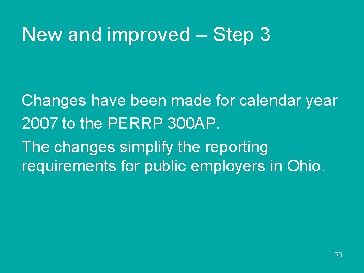 New and improved – Step 3 Changes have been made for calendar year 2007