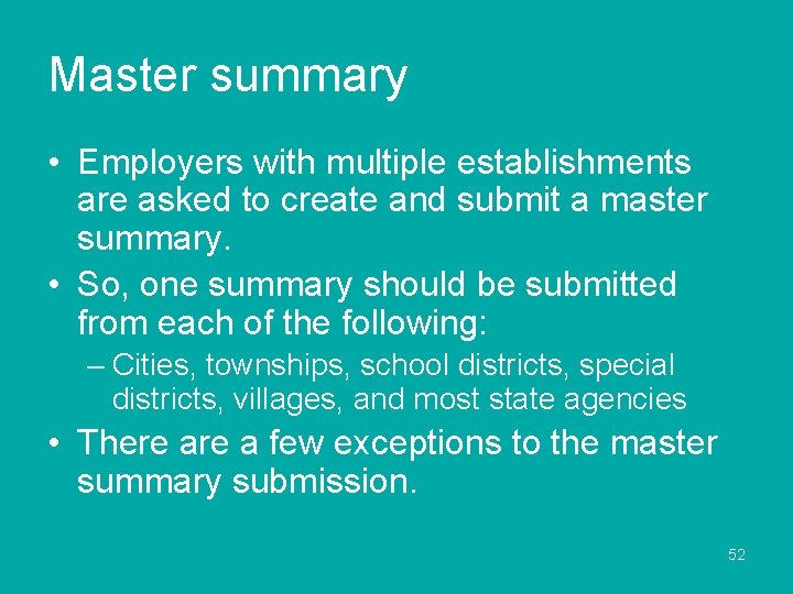 Master summary • Employers with multiple establishments are asked to create and submit a