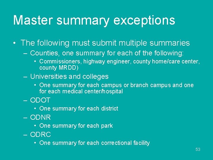 Master summary exceptions • The following must submit multiple summaries – Counties, one summary