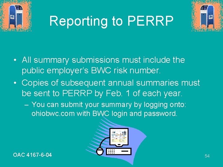Reporting to PERRP • All summary submissions must include the public employer’s BWC risk