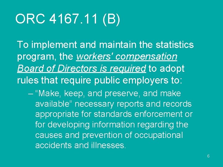 ORC 4167. 11 (B) To implement and maintain the statistics program, the workers' compensation