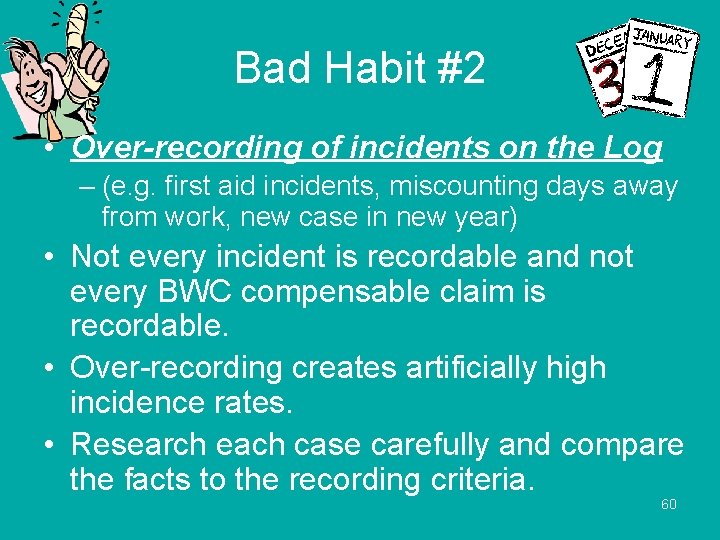 Bad Habit #2 • Over-recording of incidents on the Log – (e. g. first