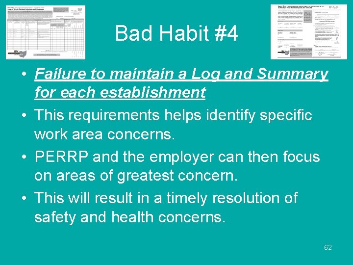 Bad Habit #4 • Failure to maintain a Log and Summary for each establishment