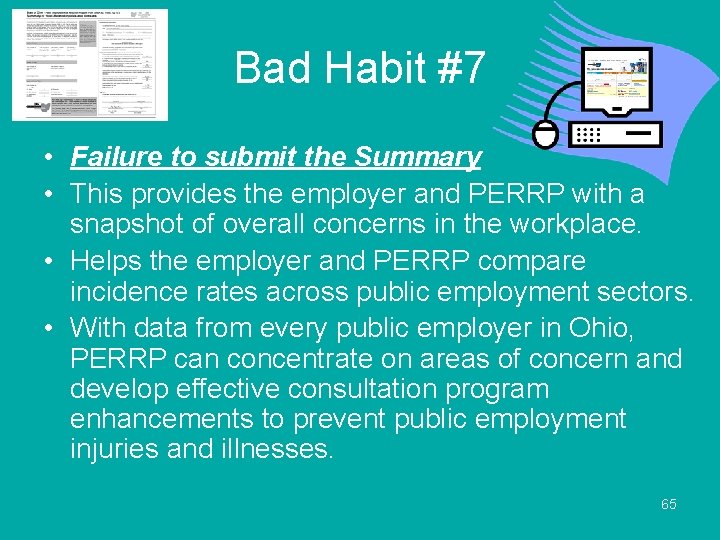 Bad Habit #7 • Failure to submit the Summary • This provides the employer