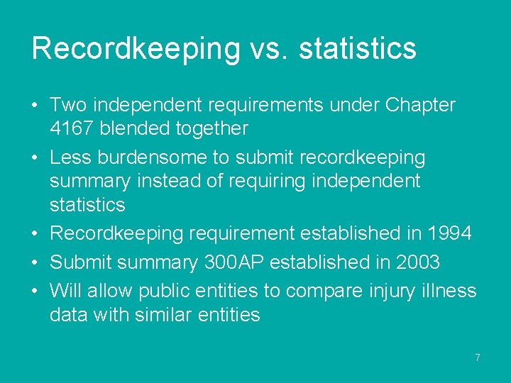 Recordkeeping vs. statistics • Two independent requirements under Chapter 4167 blended together • Less