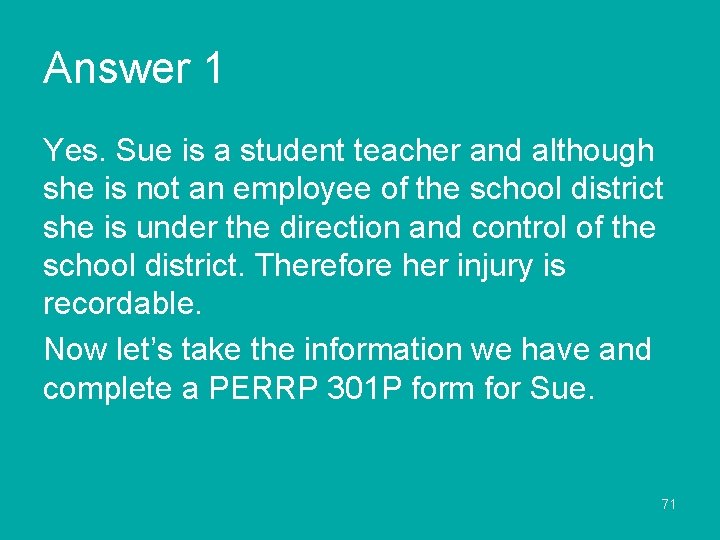 Answer 1 Yes. Sue is a student teacher and although she is not an