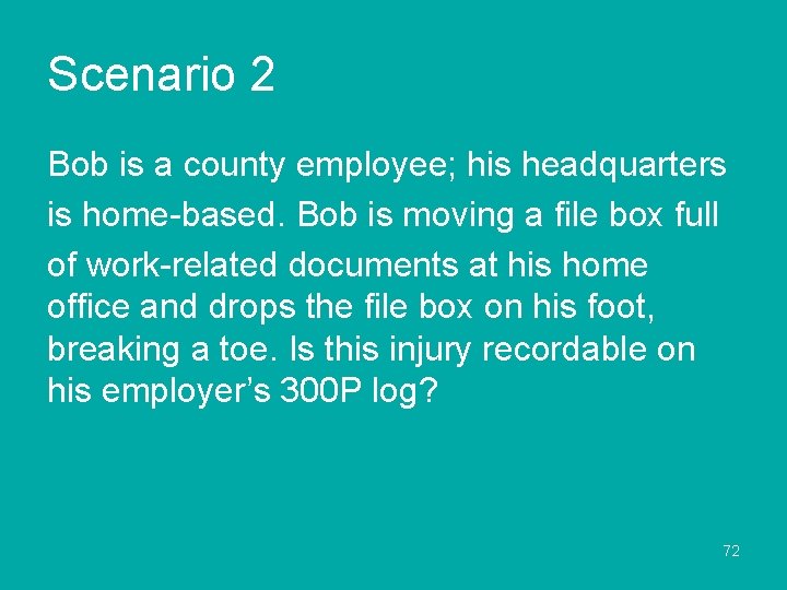 Scenario 2 Bob is a county employee; his headquarters is home-based. Bob is moving