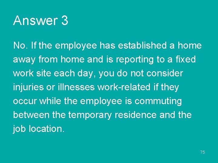 Answer 3 No. If the employee has established a home away from home and