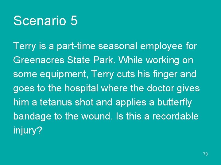 Scenario 5 Terry is a part-time seasonal employee for Greenacres State Park. While working