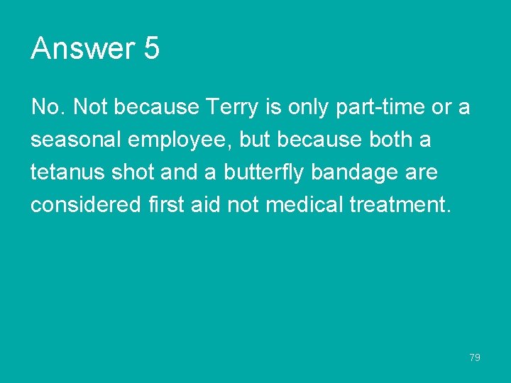 Answer 5 No. Not because Terry is only part-time or a seasonal employee, but