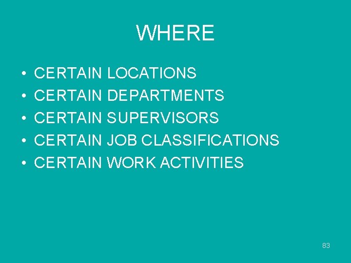 WHERE • • • CERTAIN LOCATIONS CERTAIN DEPARTMENTS CERTAIN SUPERVISORS CERTAIN JOB CLASSIFICATIONS CERTAIN