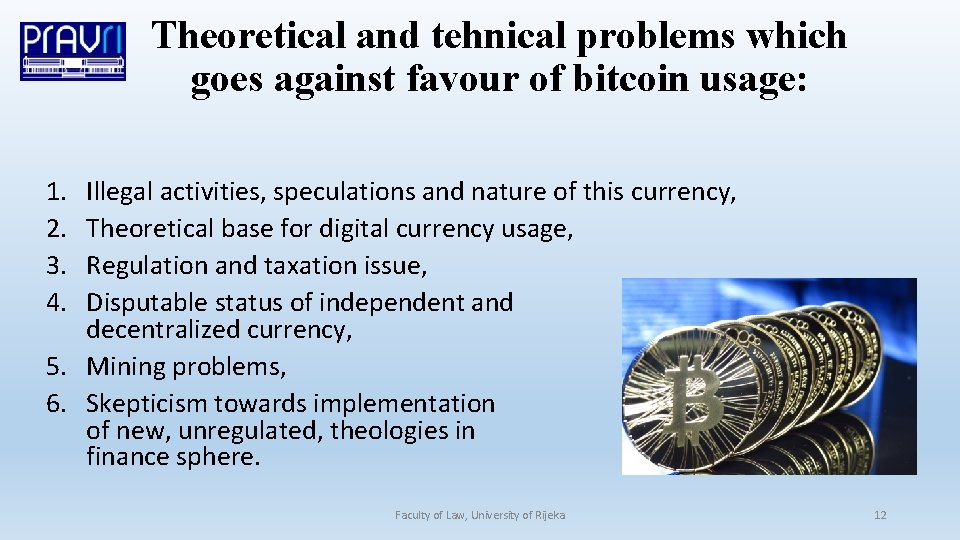 Theoretical and tehnical problems which goes against favour of bitcoin usage: 1. 2. 3.