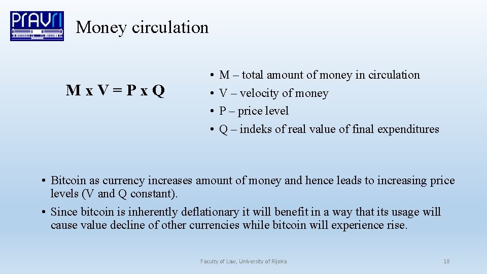 Money circulation Mx. V=Px. Q • • M – total amount of money in