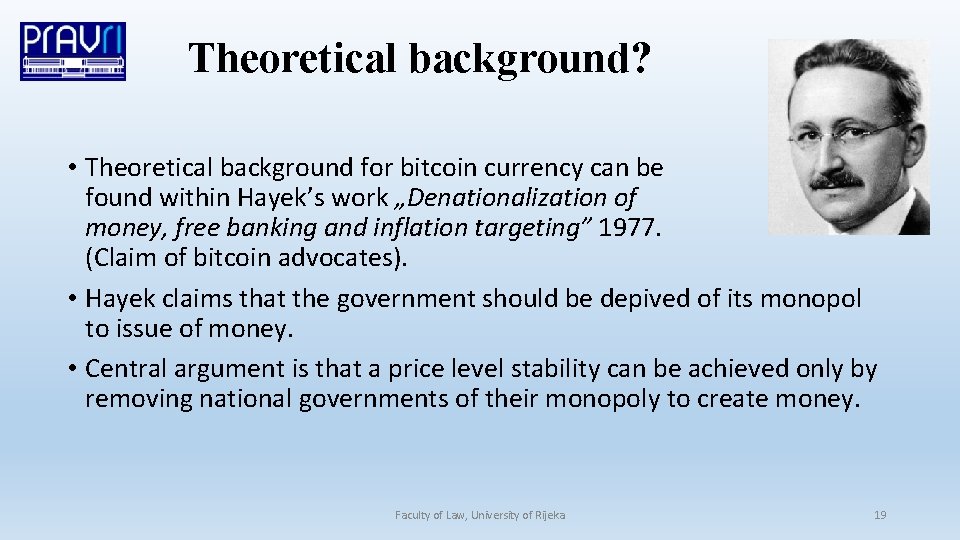 Theoretical background? • Theoretical background for bitcoin currency can be found within Hayek’s work Theoretical background? • Theoretical background for bitcoin currency can be found within Hayek’s work