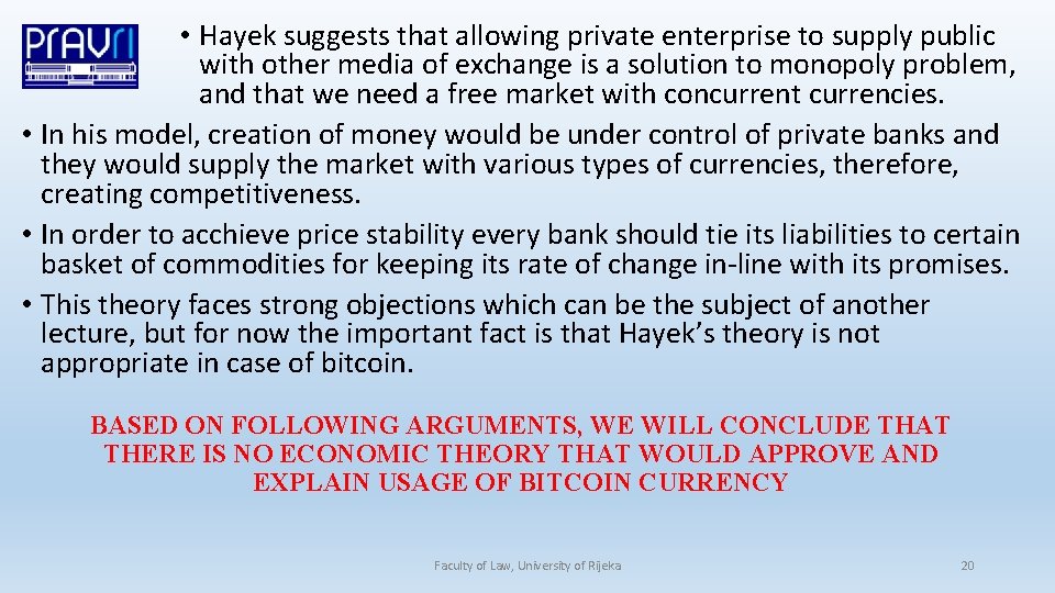 • Hayek suggests that allowing private enterprise to supply public with other media • Hayek suggests that allowing private enterprise to supply public with other media