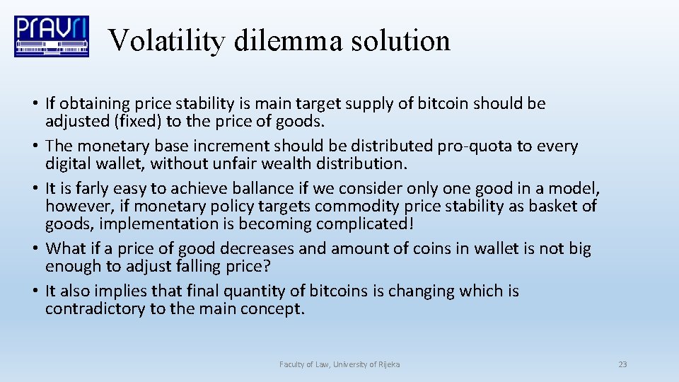 Volatility dilemma solution • If obtaining price stability is main target supply of bitcoin