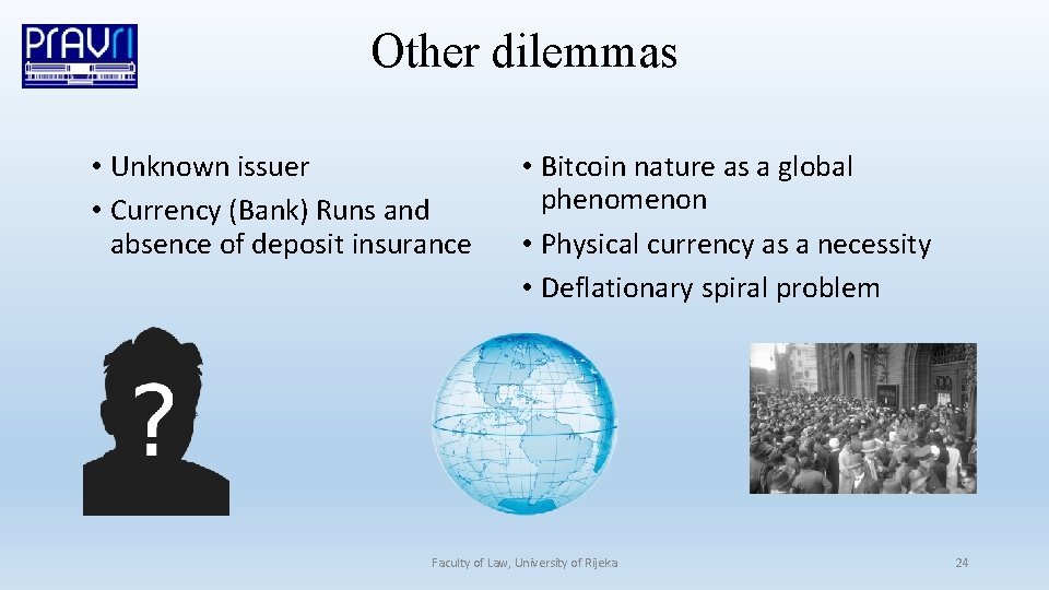 Other dilemmas • Unknown issuer • Currency (Bank) Runs and absence of deposit insurance