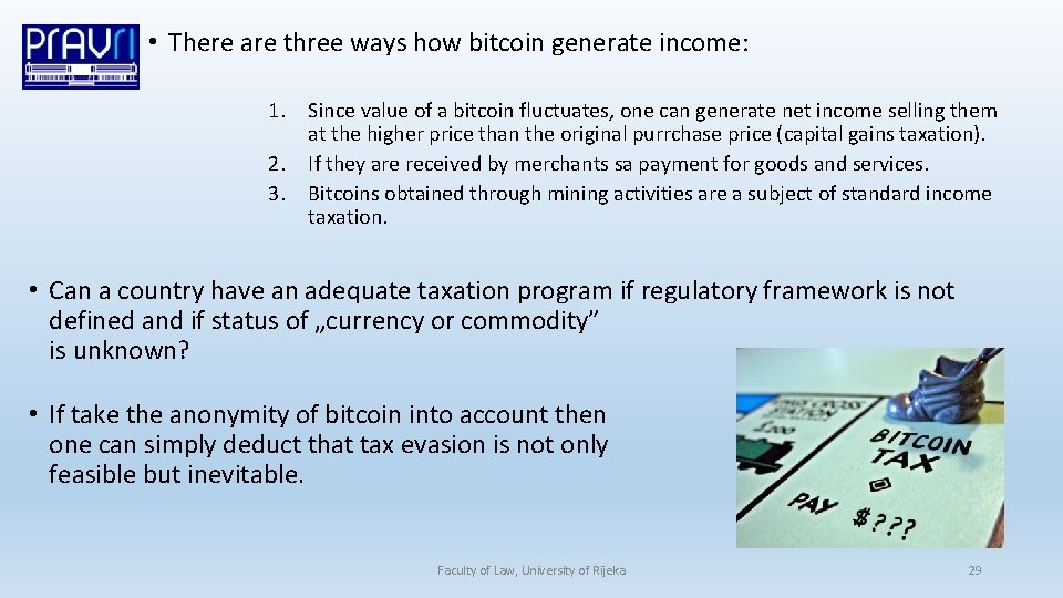  • There are three ways how bitcoin generate income: 1. Since value of