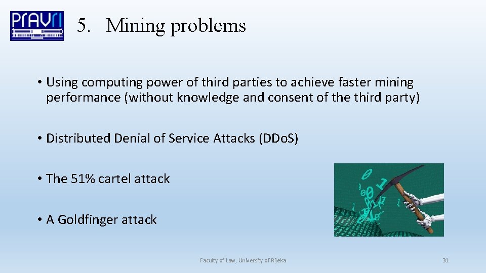 5. Mining problems • Using computing power of third parties to achieve faster mining