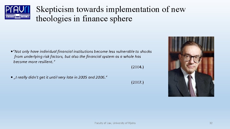 Skepticism towards implementation of new theologies in finance sphere • “Not only have individual