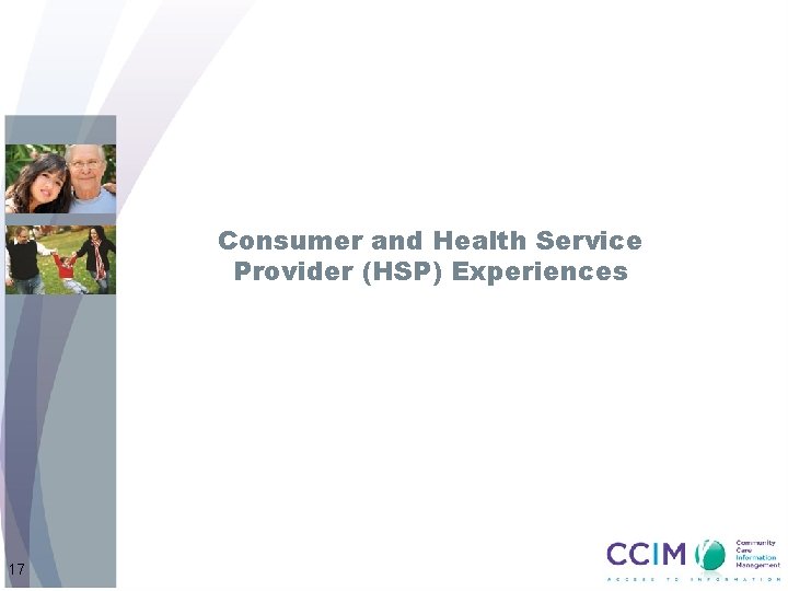 Consumer and Health Service Provider (HSP) Experiences 17 