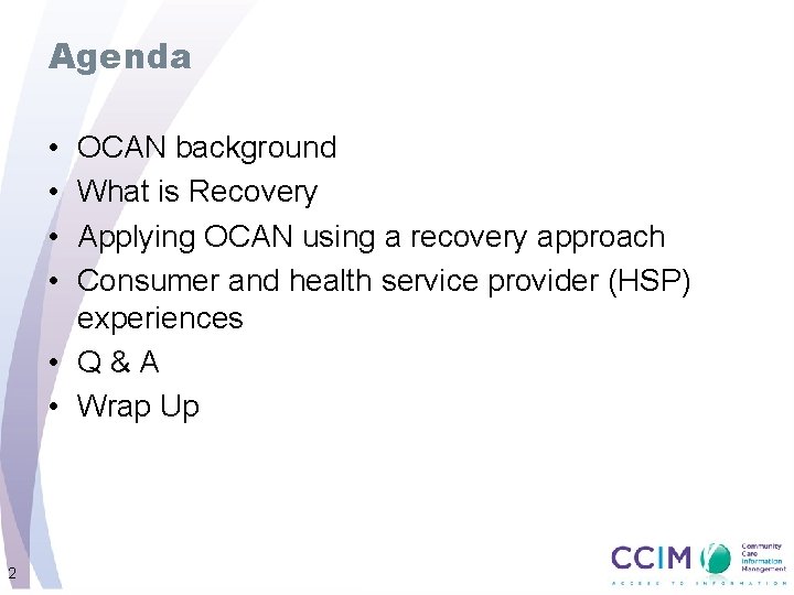 Agenda • • OCAN background What is Recovery Applying OCAN using a recovery approach