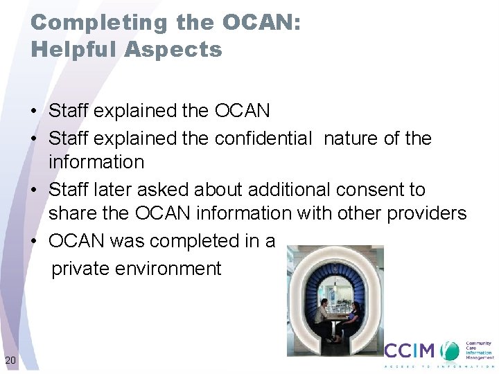 Completing the OCAN: Helpful Aspects • Staff explained the OCAN • Staff explained the