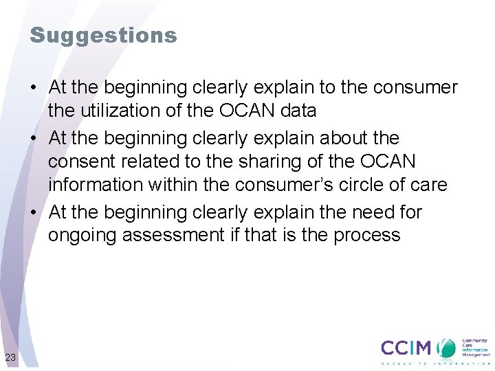 Suggestions • At the beginning clearly explain to the consumer the utilization of the
