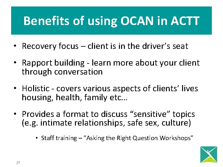 Benefits of using OCAN in ACTT • Recovery focus – client is in the