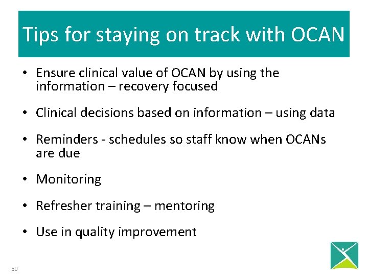Tips for staying on track with OCAN • Ensure clinical value of OCAN by