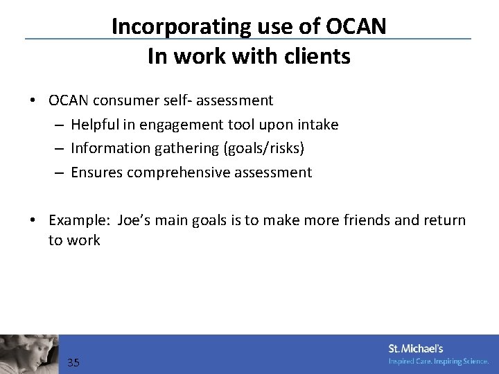 Incorporating use of OCAN In work with clients • OCAN consumer self- assessment –