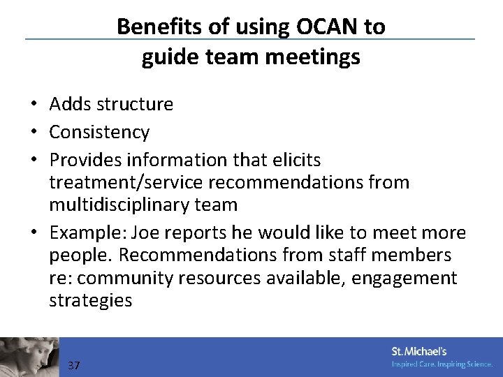 Benefits of using OCAN to guide team meetings • Adds structure • Consistency •