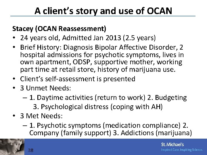 A client’s story and use of OCAN Stacey (OCAN Reassessment) • 24 years old,