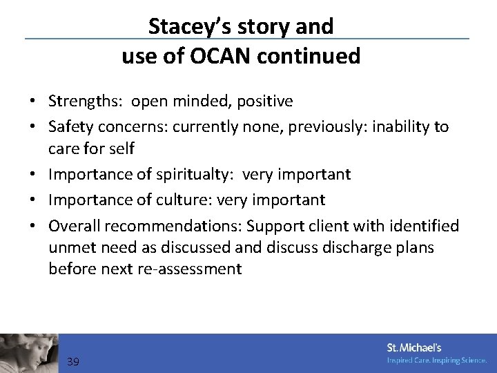Stacey’s story and use of OCAN continued • Strengths: open minded, positive • Safety