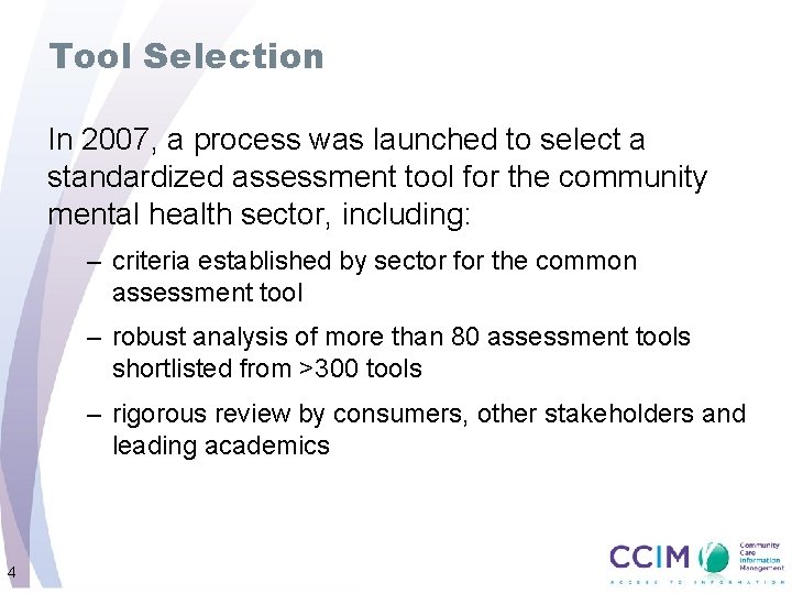 Tool Selection In 2007, a process was launched to select a standardized assessment tool
