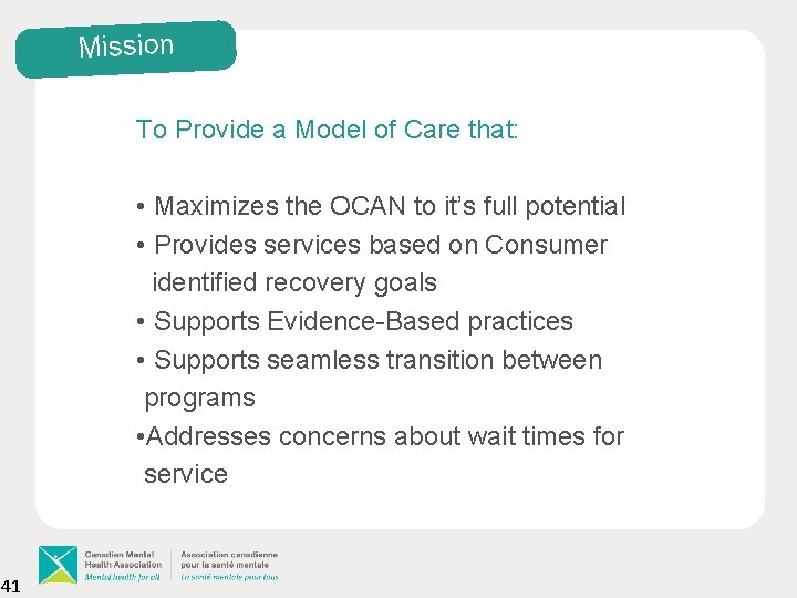 Mission To Provide a Model of Care that: • Maximizes the OCAN to it’s