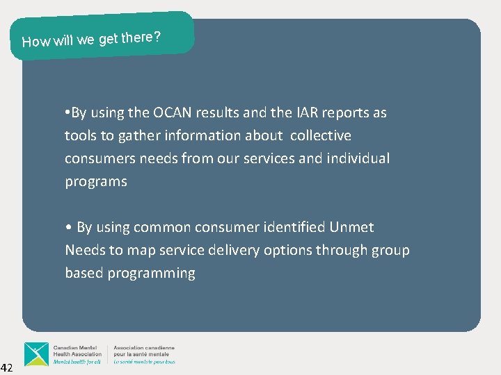 How will we get there? • By using the OCAN results and the IAR