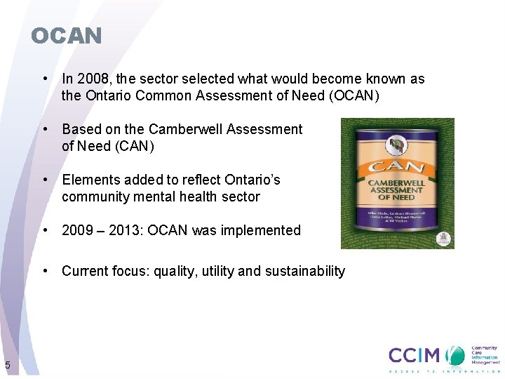 OCAN • In 2008, the sector selected what would become known as the Ontario
